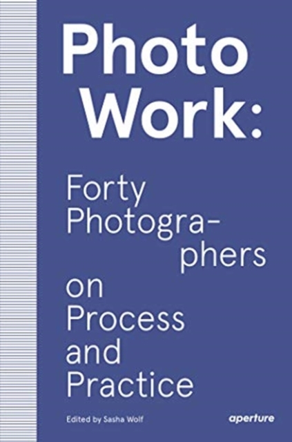 Obrázok PhotoWork: Forty Photographers on Process and Practice