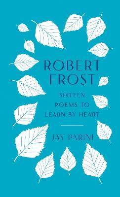 Obrázok Robert Frost: Sixteen Poems to Learn by Heart