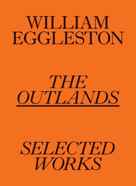Obrázok William Eggleston: The Outlands, Selected Works