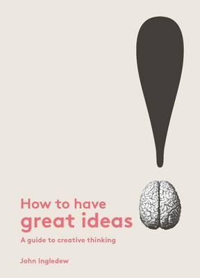 Obrázok How to Have Great Ideas A Guide to Creative Thinking and Problem Solving