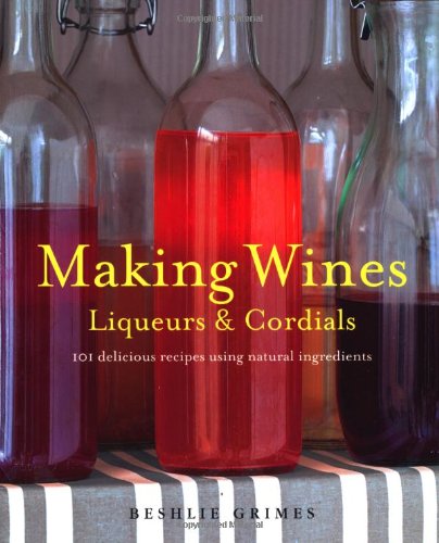 Obrázok Making Wines, Liqueurs and Cordials