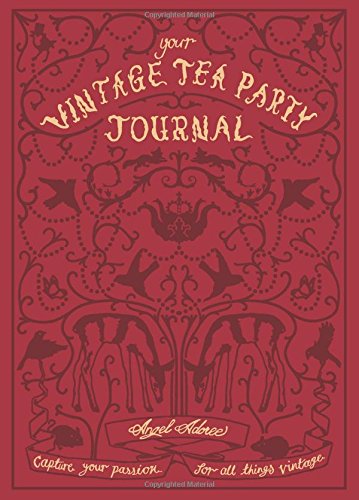 Obrázok Your Vintage Tea Party Journal : Capture Your Passion for All Things Vintag