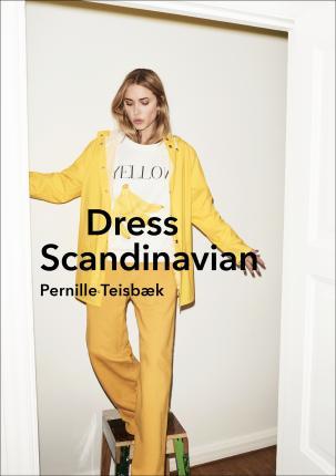 Obrázok Dress Scandinavian: Style your Life and Wardrobe the Danish Way