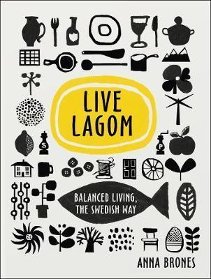 Obrázok Live Lagom: Balanced Living, The Swedish Way