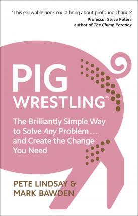 Obrázok Pig Wrestling: The Brilliantly Simple Way to Solve Any Problem … and Create the Change You Need