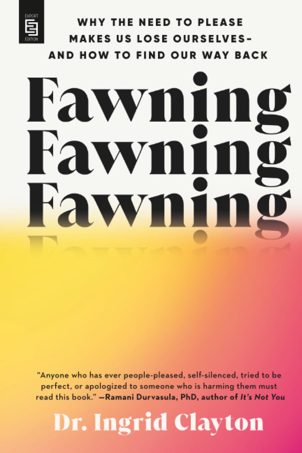 Obrázok Fawning: Why the Need to Please Makes Us Lose Ourselves - and How to Find our Way Back