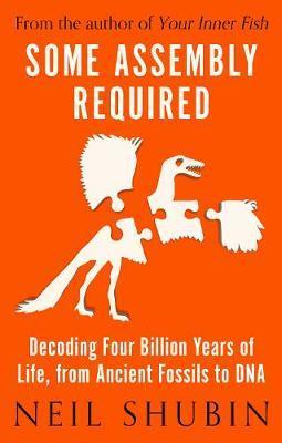 Obrázok Some Assembly Required : Decoding Four Billion Years of Life, from Ancient Fossils to DNA