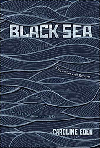 Obrázok Black Sea : Dispatches and Recipes - Through Darkness and Light