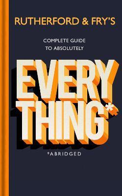 Obrázok Rutherford and Fry´s Complete Guide to Absolutely Everything