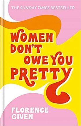 Obrázok Women Don´t Owe You Pretty : The debut book from Florence Given