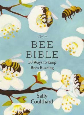 Obrázok The Bee Bible : 50 Ways to Keep Bees Buzzing