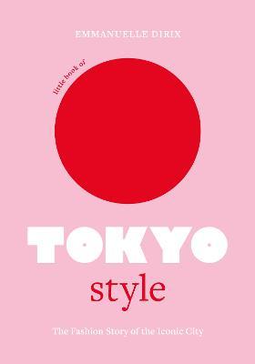 Obrázok Little Book of Tokyo Style: The Fashion History of the Iconic City