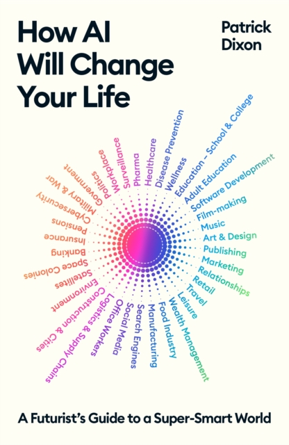 Obrázok How AI Will Change Your Life : A Futurists Guide to a Super-Smart World