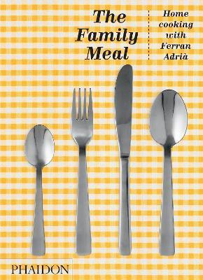 Obrázok The Family Meal, Home Cooking with Ferran Adria, 10th Anniversary Edition