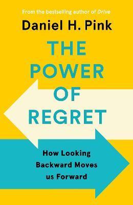 Obrázok The Power of Regret : How Looking Backward Moves Us Forward