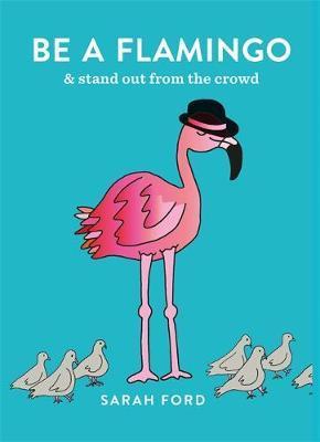 Obrázok Be a Flamingo : & Stand Out From the Crowd