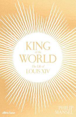 Obrázok King of the World: The Life of Louis XIV