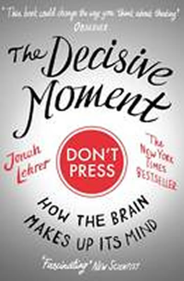 Obrázok The Decisive Moment : How the Brain Makes Up Its Mind