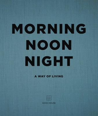 Obrázok Morning, Noon, Night: A Way of Living