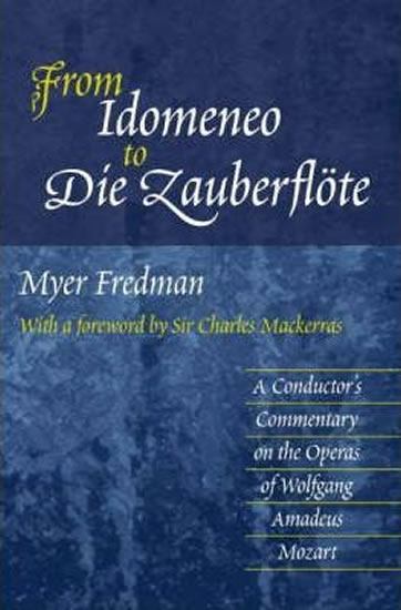 Obrázok From Idomeneo to Die Zauberflote: A Conductor´s Commentary on the Operas of Wolfgang Amadeus Mozart