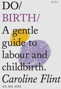 Obrázok Do Birth : A Gentle Guide to Labour and Childbirth.