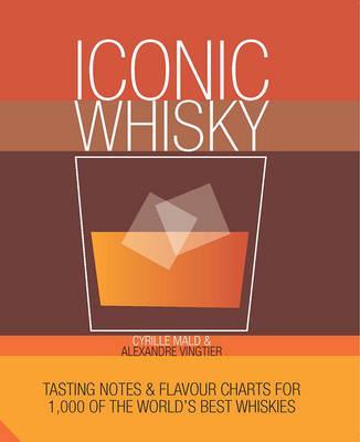 Obrázok Iconic Whisky: Tasting Notes and Flavour Charts for 1,000 of the Worlds Best Whiskies