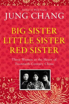 Obrázok Big Sister, Little Sister, Red Sister: Three Women at the Heart of Twentieth-Century China