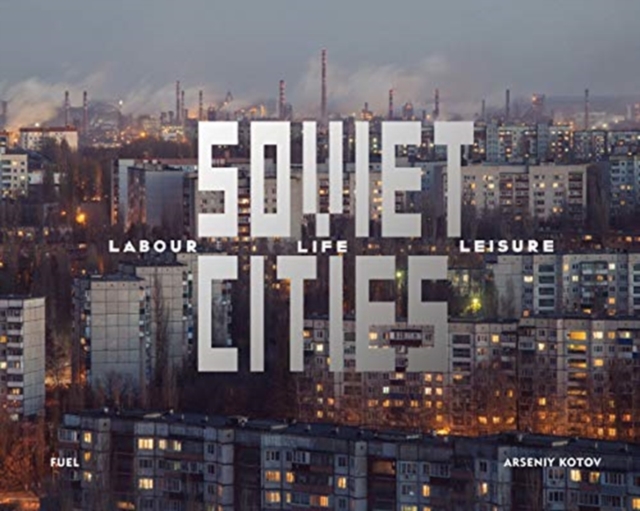 Obrázok Soviet Cities: Labour, Life & Leisure