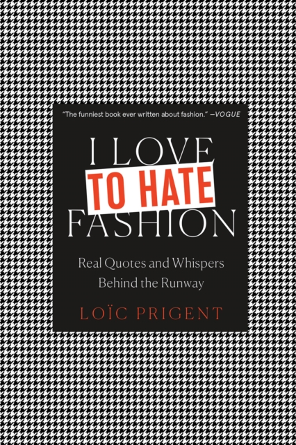 Obrázok I Love to Hate Fashion: Real Quotes and Whispers Behind the Runway