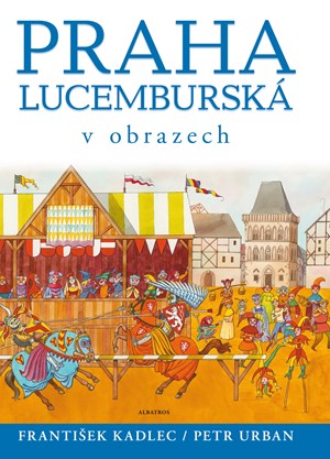 Obrázok Praha lucemburská v obrazech