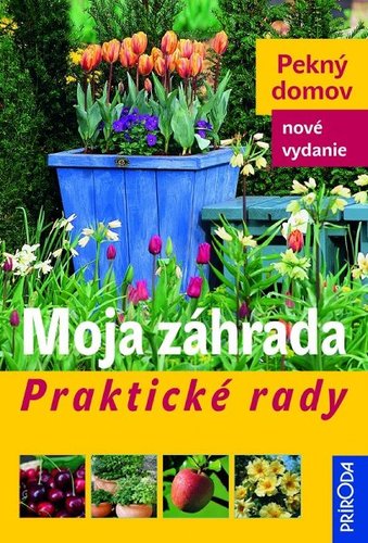 Obrázok Moja záhrada - Praktické rady - Pekný domov - 2. vydanie