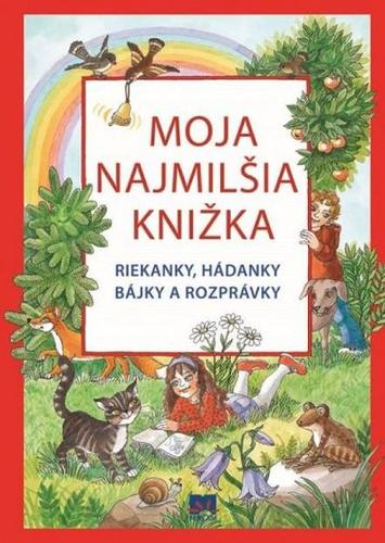 Obrázok Moja najmilšia knižka – Riekanky, hádanky, bájky a rozprávky