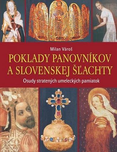 Obrázok Poklady panovníkov a slovenskej šľachty - Osudy stratených umeleckých pamiatok