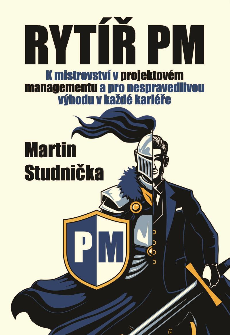 Obrázok Rytíř PM - K mistrovství v projektovém managementu a pro nespravedlivou výhodu v každé kariéře