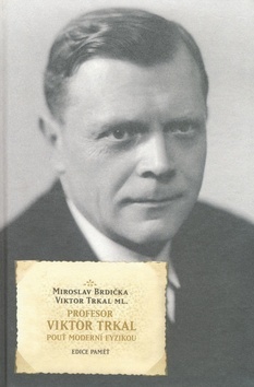 Obrázok Profesor Viktor Trkal - Pouť moderní fyzikou