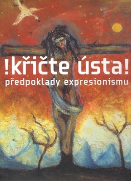Obrázok !Křičte ústa! - předpoklady expresionismu