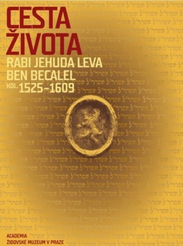 Obrázok Cesta života Rabi Jehuda Leva ben Becalel (kol. 1525–1609)