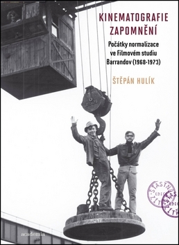 Obrázok Kinematografie zapomnění - Počátky normalizace ve Filmovém studiu Barrandov (1968–1973)