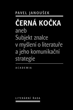 Obrázok Černá kočka aneb Subjekt znalce v myšlení o literatuře a jeho komunikační strategie