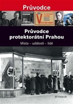 Obrázok Průvodce protektorátní Prahou - Místa - události - lidé