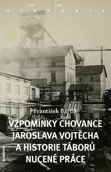 Obrázok Vzpomínky chovance Jaroslava Vojtěcha a historie táborů nucené práce
