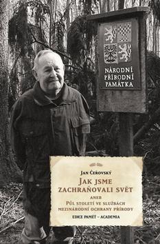 Obrázok Jak jsme zachraňovali svět aneb Půl století ve službách mezinárodní ochrany přírody