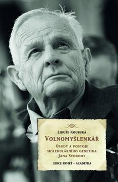 Obrázok Volnomyšlenkář - Osudy a postoje molekulárního genetika JIřího Svobody