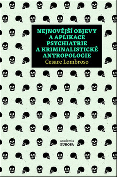 Obrázok Nejnovější objevy a aplikace psychiatrie a kriminalistické antropologie