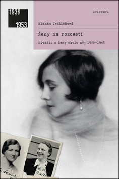 Obrázok Ženy na rozcestí - Divadlo a ženy okolo něj 1939-1945 - 2.vydání