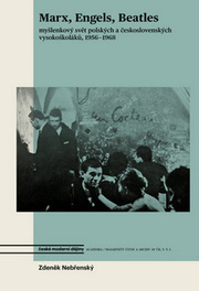 Obrázok Marx, Engels, Beatles - Myšlenkový svět polských a československých vysokoškoláků, 1956-1968