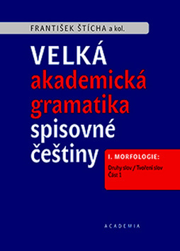 Obrázok Velká akademická gramatika spisovné češtiny I. Morfologie: Druhy slov / Tvoření slov