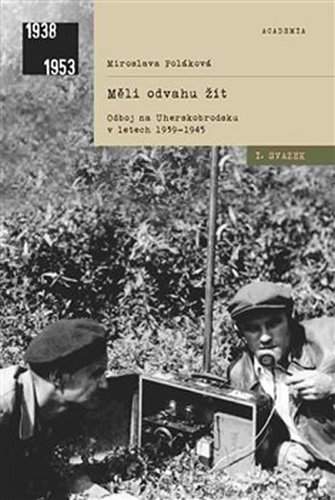 Obrázok Měli odvahu žít - Odboj na Uherskobrodsk