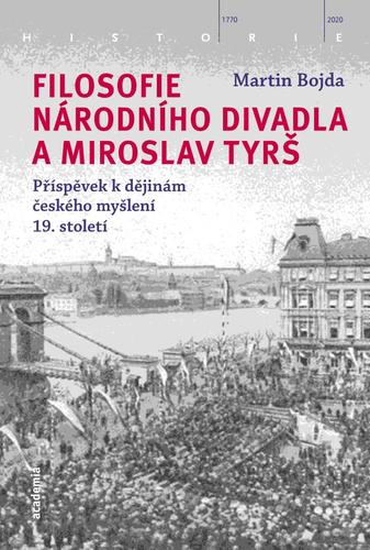 Obrázok Filosofie Národního divadla a Miroslav Tyrš - Příspěvek k dějinám českého myšlení 19. století