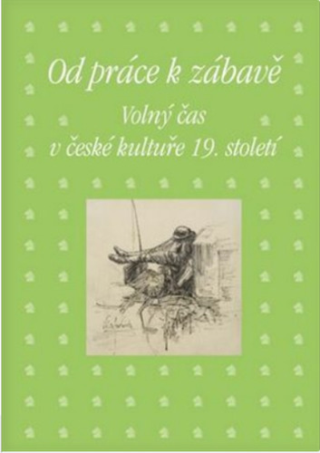 Obrázok Od práce k zábavě - Volný čas v české kultuře 19. století